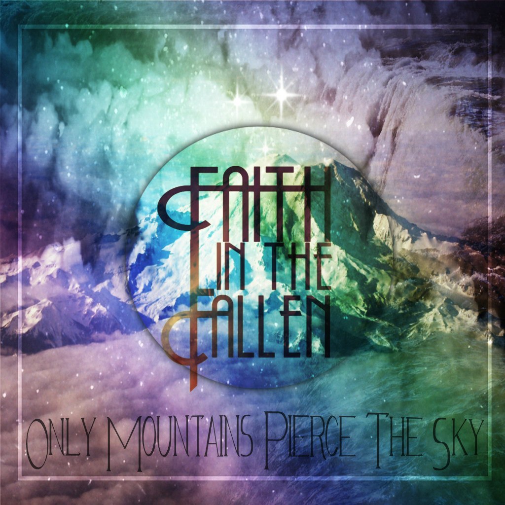 Faith In The Fallen - Only Mountains Pierce The Sky [EP] (2012)