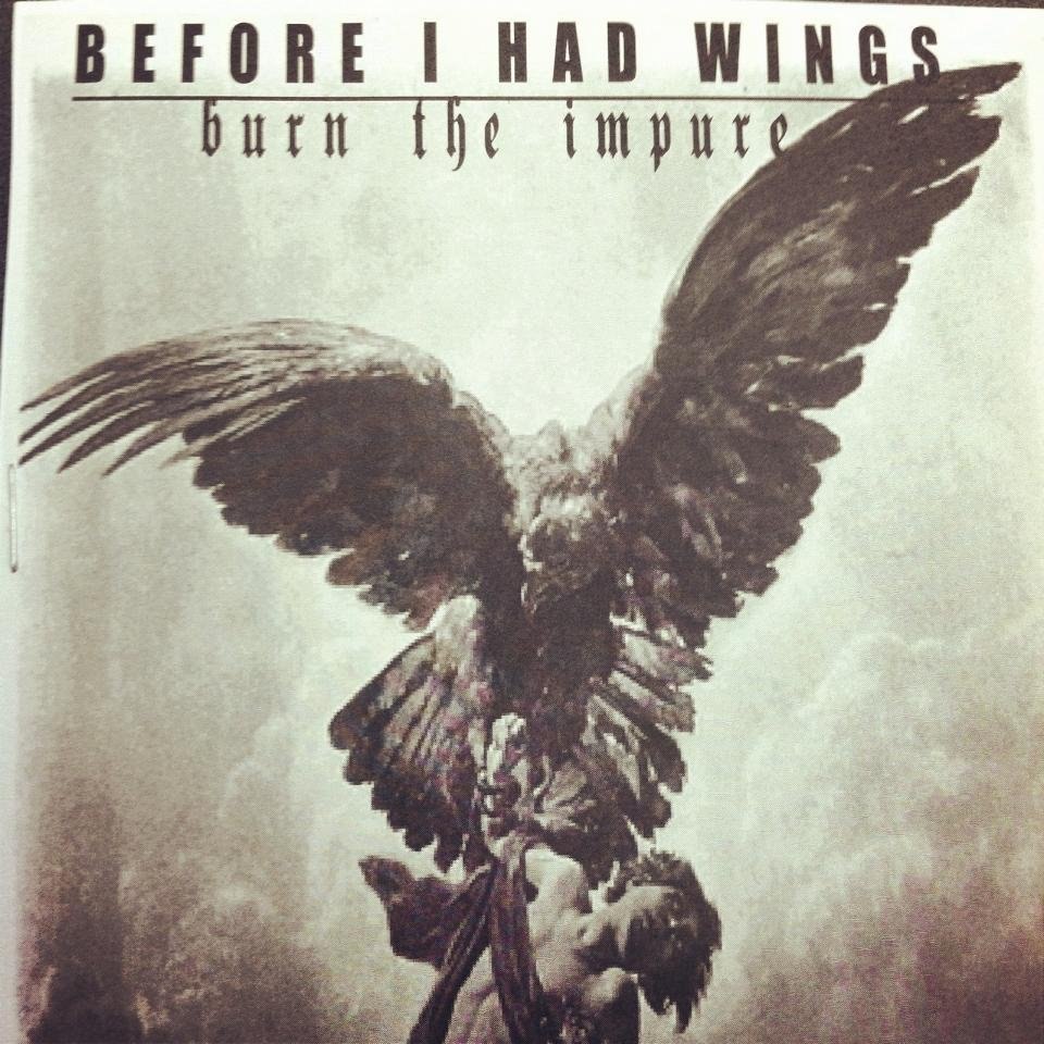 Before I Had Wings - Burn The Impure [EP] (2012)